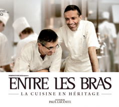 Entre les bras - La cuisine en héritage - Un film de Paul Lacoste
