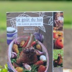 Le goût du bio - Ma cuisine gourmande - Marie Chioca