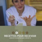 Anne Sophie Pic : Recettes pour recevoir Anne Sophie Pic : Recettes pour recevoir