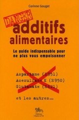 Additifs alimentaires - Le guide indispensable pour ne plus vous empoisonner