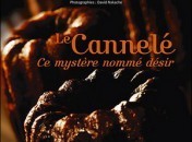 Le cannelé, ce mystère nommé désir Le cannelé, ce mystère nommé désir