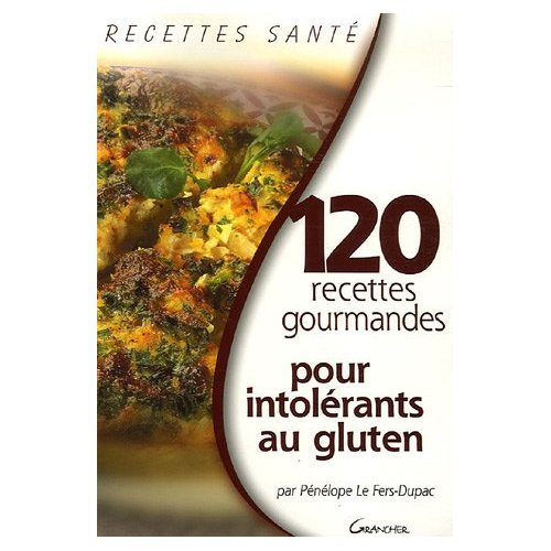 120 recettes pour les intolérants au gluten
