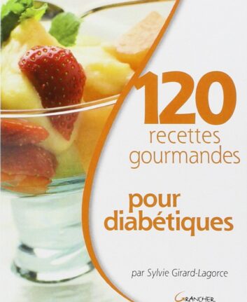 120 recettes gourmandes pour diabétiques