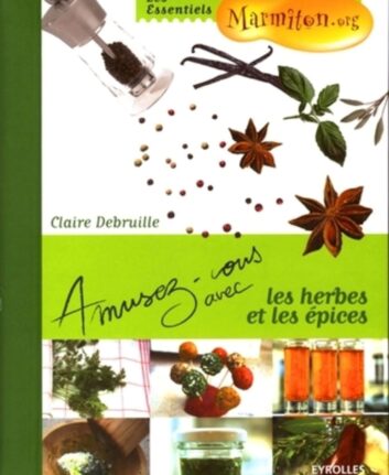 Amusez-vous avec les herbes et les épices