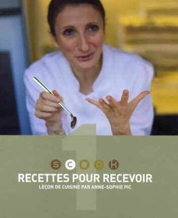 Anne Sophe Pic - Recettes pour recevoir