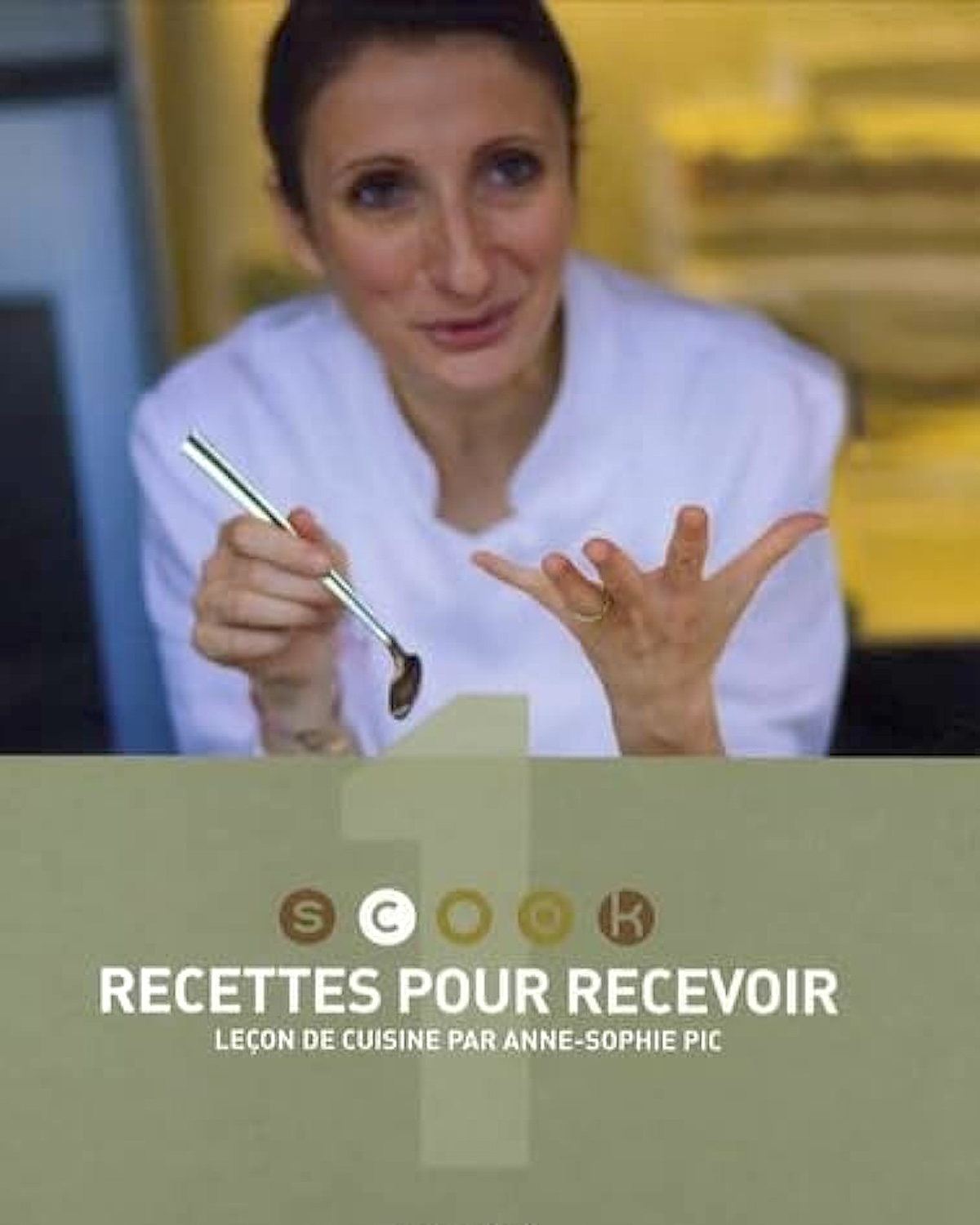 Anne Sophe Pic - Recettes pour recevoir
