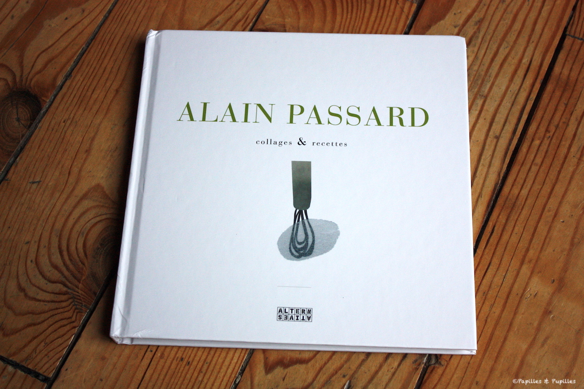 Alain Passard - Collages et recettes