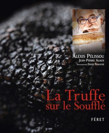 La truffe sur le soufflé - Alexis Pélissou et Jean Pierre Alaux