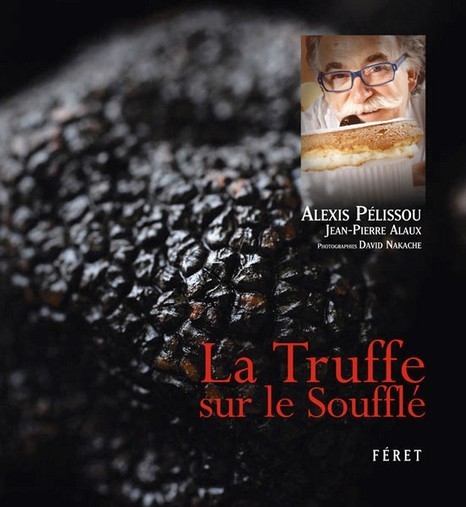 La truffe sur le soufflé - Alexis Pélissou et Jean Pierre Alaux La truffe sur le soufflé - Alexis Pélissou et Jean Pierre Alaux