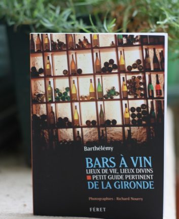 Barthélémy - Bars à vin- Lieux de vie lieux divins - Petit guide pertinent de la Gironde - Editions Ferret