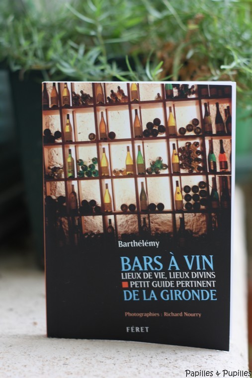Barthélémy - Bars à vin- Lieux de vie lieux divins - Petit guide pertinent de la Gironde - Editions Ferret