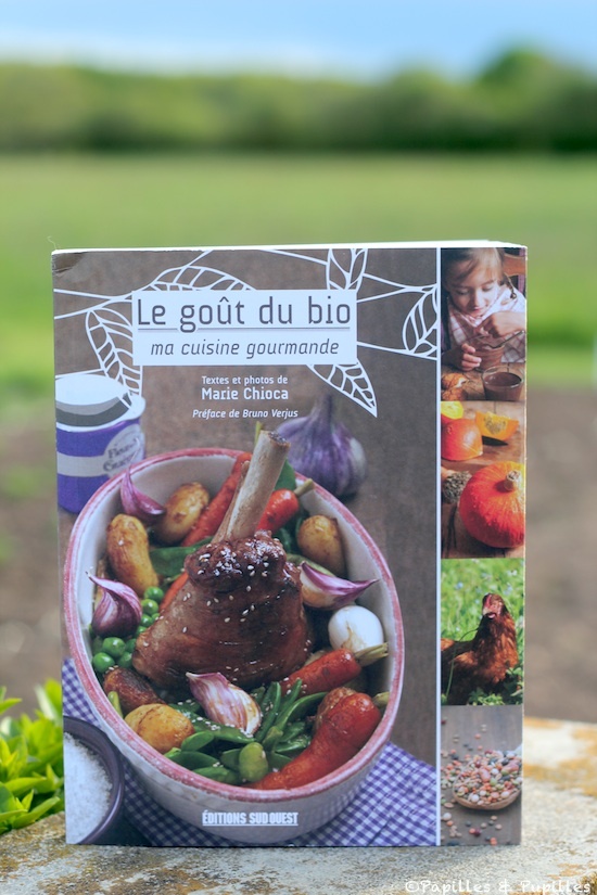 Le goût du bio - Ma cuisine gourmande - Marie Chioca