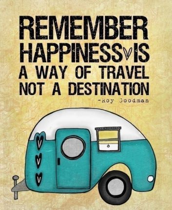 Souvenez-vous, le bonheur est un moyen de voyager et pas la destination
