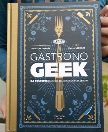 Gastrono Geek - Thibaud Villanova et Maxime Léonard