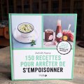 Esterelle Payany - 150 recettes pour arrêter de s'empoisonner