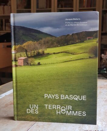 Pays Basque - Un terroir des hommes - Jacques Ballarin