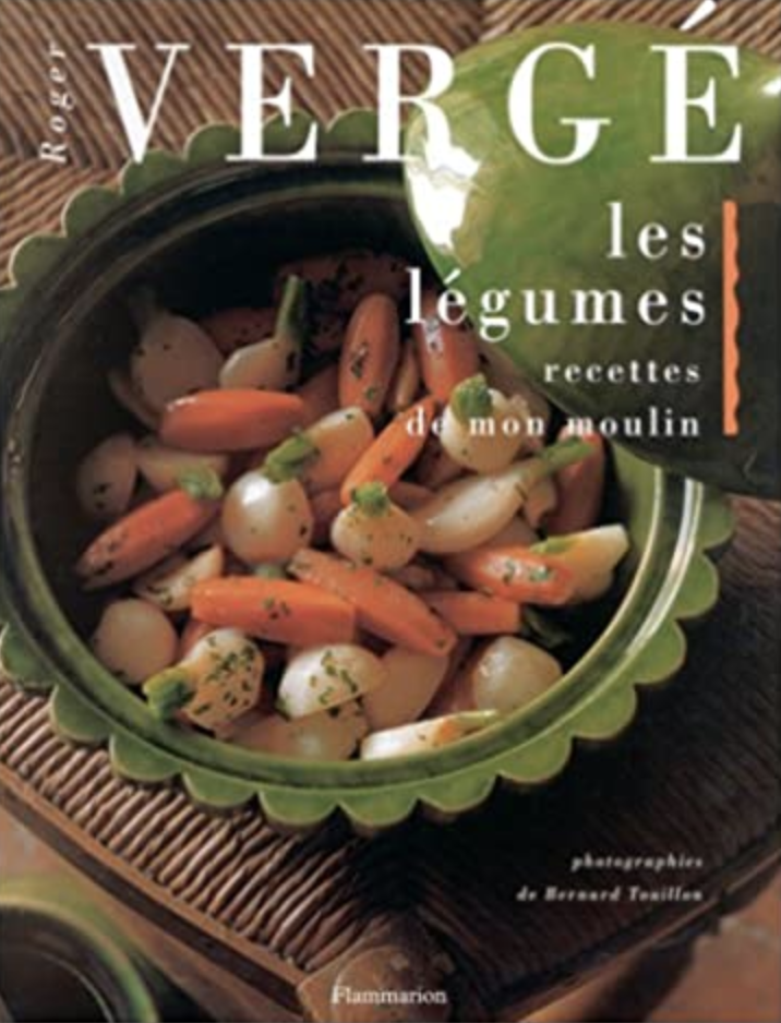 Roger Vergé - Les légumes, recettes de mon moulin