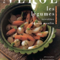 Roger Vergé - Les légumes, recettes de mon moulin