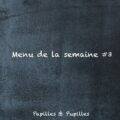 Menu de la semaine #3