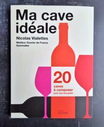 Ma cave idéale - Nicolas Vialettes