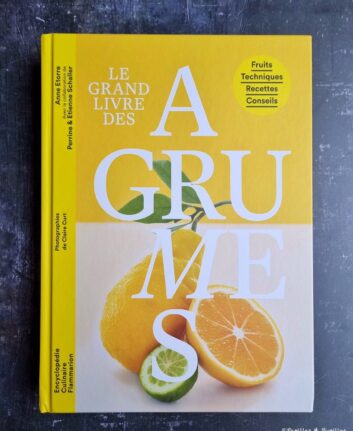Le Grand Livre des agrumes - Anne Etorre