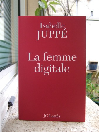 La Femme digitale - Isabelle Juppé