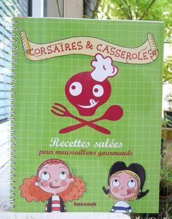 Corsaires & Casseroles – Recettes salées pour moussaillons gourmands Estèbe et Angry Mum
